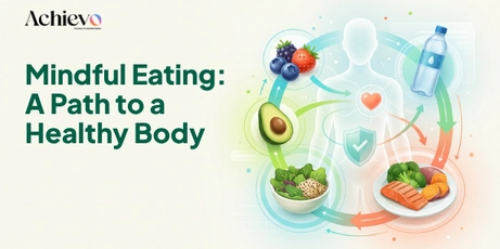 Mindful Eating: A Path to a Healthy Body